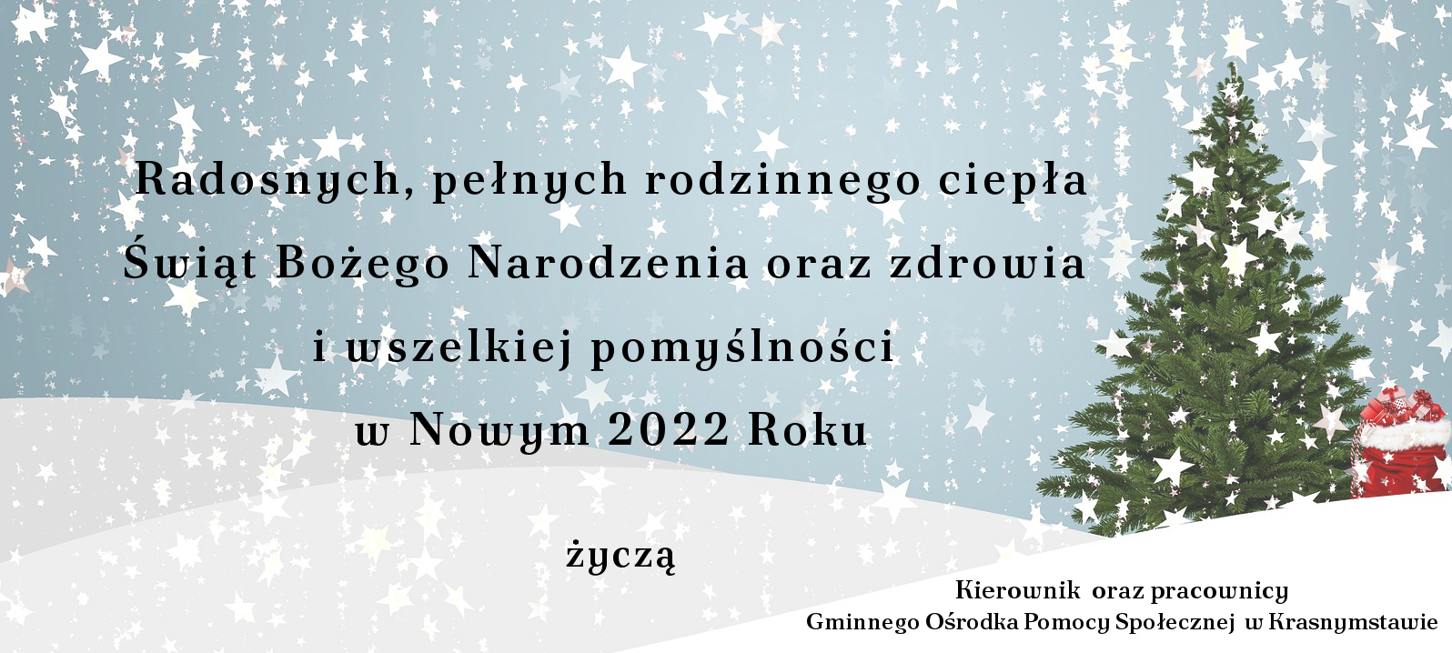 Radosnych, pełnych rodzinnego ciepła Świąt Bożego Narodzenia oraz zdrowia i wszelkiej pomyślności w Nowym 2022 Roku